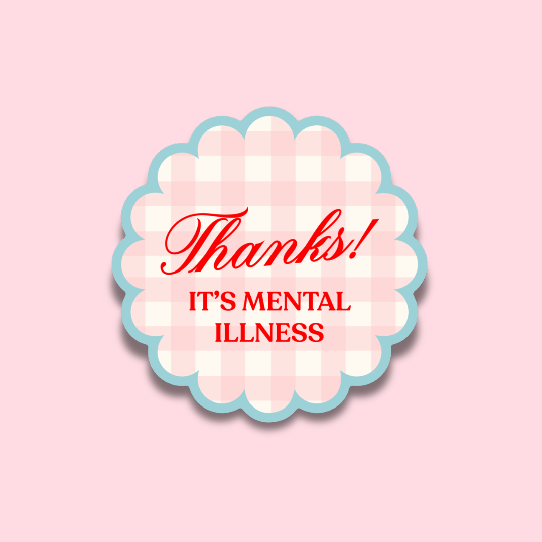 Thanks! It’s Mental Illness Sticker 💌 | Mental Health Vinyl Sticker