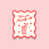 Mentally Ill and Cute Sticker