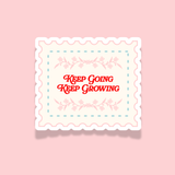 Keep Going Keep Growing Sticker